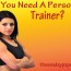 How To Know If You Need A Personal Trainer?